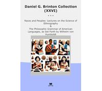 Daniel G. Brinton Collection (XXVI): Races Peoples Lectures Science Ethnography Philosophic Grammar American Languages Forth Wilhelm Humboldt