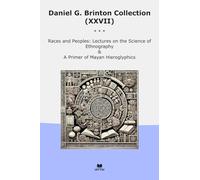 Daniel G. Brinton Collection (XXVII): Races Peoples Lectures Science Ethnography Primer Mayan Hieroglyphics