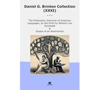 Daniel G. Brinton Collection (XXXI): Philosophic Grammar American Languages Forth Wilhelm Humboldt Essays Americanist