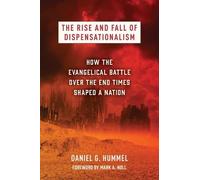 Daniel G Hummel The Rise and Fall of Dispensationalism (Tascabile)