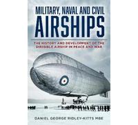 Daniel G. Ridley-Kitts MBE Military, Naval and Civil Airships (Tascabile)
