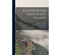 Daniel Garrison Brinton Cyrus Thomas Diego A Study of the Manuscrip (Tascabile)