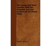 Daniel Garrison The Lenape And Their Legends, With The Complete Text (Tascabile)