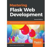 Daniel Gaspar Jack Stouffer Mastering Flask Web Development (Tascabile)