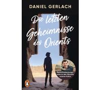 Daniel Gerlach Die letzten Geheimnisse des Orients: Meine Entdeckung (Tascabile)