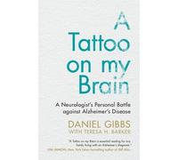 A Tattoo on my Brain: A Neurologist's Personal Battle against Alzheimer's Disease