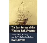 Daniel Gifford The Last Voyage of the Whaling Bark Progress (Tascabile)
