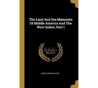 Daniel Giraud E The Land And Sea Mammals Of Middle America And The W (Tascabile)