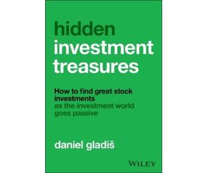 Daniel Gladi Hidden Investment Treasures: How to Find Great S (Copertina rigida)