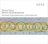 Arditti Quartet; Christina Daletska; Consuelo Giulianelli - Daniel Glaus: Works for and with String Quartet