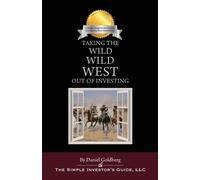 Daniel Goldberg Taking the Wild Wild West Out of Investing (Tascabile)