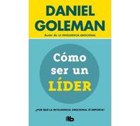 Daniel Goleman Cómo ser un líder: ¿Por qué la inteligencia emocional (Tascabile)