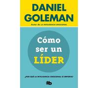 Daniel Goleman Cómo ser un líder: ¿Por qué la inteligencia emocional (Tascabile)