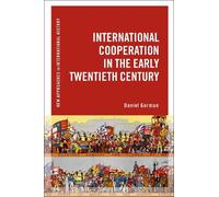 Daniel Gorman International Cooperation in the Early Twentiet (Copertina rigida)