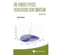 Daniel Green One Hundred Physics Visualizations Using Matlab (Copertina rigida)