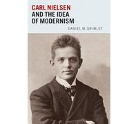 Daniel Grimley Carl Nielsen and the Idea of Modernism (Copertina rigida)