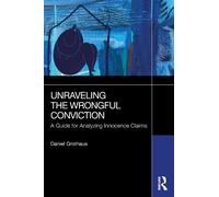 Daniel Grothaus Unraveling the Wrongful Conviction: A Guide for Anal (Tascabile)