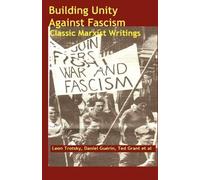 Daniel Guerin Ted Grant Leon Trotsky Building Unity Against Fascism (Tascabile)