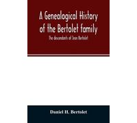 Daniel H Bertolet A genealogical history of the Bertolet family (Tascabile)