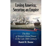 Daniel H. Boone Losing America, Securing an Empire (Tascabile)