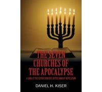 Daniel H Kiser The Seven Churches of the Apocalypse (Tascabile)
