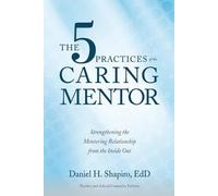 Daniel H Shapiro Shapiro Daniel The 5 Practices of the Caring Mento (Tascabile)