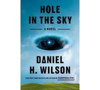 Daniel H. Wilson Hole in the Sky (Copertina rigida)