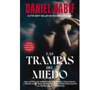 Las trampas del miedo / Captains Are Made In Storms: Una visita a las dimensiones biologicas, psicologicas, y espirituales para desmantelar el temor ... Paralyzing Fear And The Tyranny Of S
