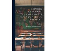 Daniel Haigneré Le Patois Boulonnais Comparé Avec Les Patois (Copertina rigida)