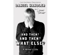 Daniel Handler Lemony Snicket And Then? And Then? What Else? (Copertina rigida)