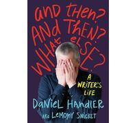 Daniel Handler Lemony Snicket And Then? And Then? What Else? (Tascabile)