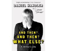 Daniel Handler Lemony Snicket And Then? And Then? What Else? (Tascabile)