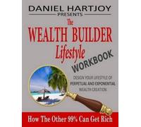 Daniel Hartjoy The Wealth Builder Lifestyle Workbook (Tascabile)