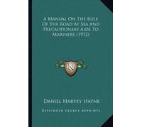 Daniel Harvey H A Manual On The Rule Of The Road At Sea And Precauti (Tascabile)