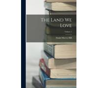 Daniel Harvey Hill The Land We Love; Volume 1 (Copertina rigida)