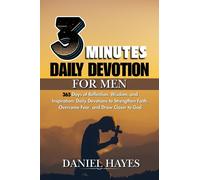3 Minutes Daily Devotional For Men: 365 Days of Reflection, Wisdom, and Inspiration: Daily Devotions to Strengthen Faith, Overcome Fear, and Draw Closer to God