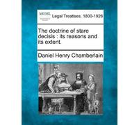 Daniel Henry Chamberlain The doctrine of stare decisis (Tascabile)