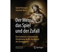 Daniel Henzgen Dominik Meier Der Mensch, das Spiel und der Zufall (Tascabile)