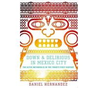 Daniel Hernandez Down and Delirious in Mexico City (Tascabile)