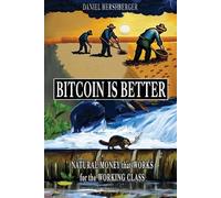 Daniel Hershberger Bitcoin is Better (Tascabile)