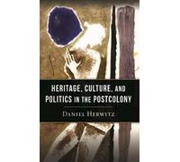 Daniel Herwitz Heritage, Culture, and Politics in the Postcol (Copertina rigida)
