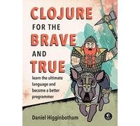 Daniel Higginbotham Clojure for the Brave and True (Tascabile)