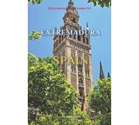 Daniel Hite Exploring The Charm Of Extremadura, Spain (Tascabile)