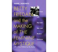 Daniel Horowitz Betty Friedan and the Making of the Feminine Mystiqu (Tascabile)