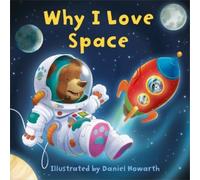 Daniel Howarth Why I Love Space (Libro di cartone)