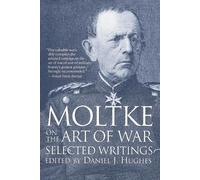 Daniel Hughes Moltke on the Art of War (Tascabile)