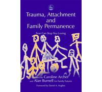 Daniel Hughes Trauma, Attachment and Family Permanence (Tascabile)