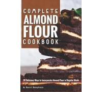 Daniel Humphreys Complete Almond Flour Cookbook (Tascabile)