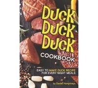 Daniel Humphreys Duck, Duck, Duck Cookbook (Tascabile)