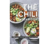 Daniel Humphreys The Chili Cookbook: One-Pot Family Worthy Recipes (Tascabile)